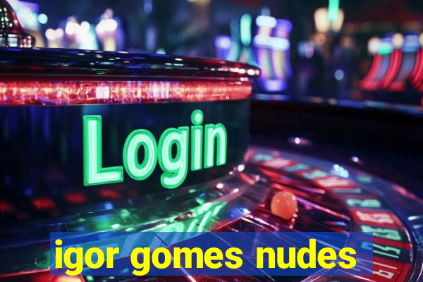 igor gomes nudes